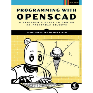 Programming with OpenSCAD: A Beginner's Guide to Coding 3D-Printable Objects. Marius Kintel, Justin Gohde Programming with OpenSCAD: A Beginner's Guide to Coding 3D-Printable Objects. Marius Kintel, Justin Gohde