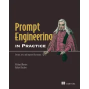 Prompt Engineering in Practice. Design, test, and improve AI prompts. Richard Davies, Rafael Fischer 