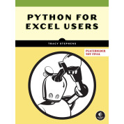 Python for Excel Users: Boost Productivity Without Becoming a Programmer. Tracy Stephens