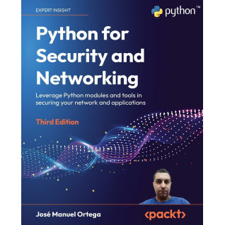 Python for Security and Networking: Leverage Python modules and tools in securing your network and applications, 3rd Edition. Jose Manuel Ortega Python for Security and Networking: Leverage Python modules and tools in securing your network and applications, 3rd Edition. Jose Manuel Ortega