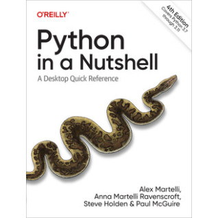 Python in a Nutshell, 4th Edition. Alex Martelli, Anna Martelli Ravenscroft, Steve Holden, Paul McGuire Python in a Nutshell, 4th Edition. Alex Martelli, Anna Martelli Ravenscroft, Steve Holden, Paul McGuire