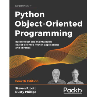 Python Object-Oriented Programming, 4th Edition.Dusty Phillips, Steven F. Lott Python Object-Oriented Programming, 4th Edition.Dusty Phillips, Steven F. Lott