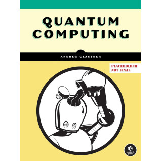 Quantum Computing. Andrew Glassner Quantum Computing. Andrew Glassner