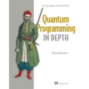 Quantum Programming in Depth: Solving problems with Q# and Qiskit. Mariia Mykhailova