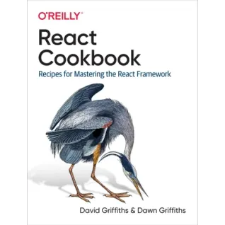 React Cookbook. David Griffiths, Dawn Griffiths