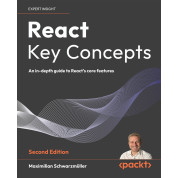 React Key Concepts: An in-depth guide to React's core features 2nd ed. Edition.  Maximilian Schwarzmüller