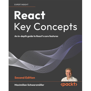 React Key Concepts: An in-depth guide to React's core features 2nd ed. Edition.  Maximilian Schwarzmüller React Key Concepts: An in-depth guide to React's core features 2nd ed. Edition.  Maximilian Schwarzmüller