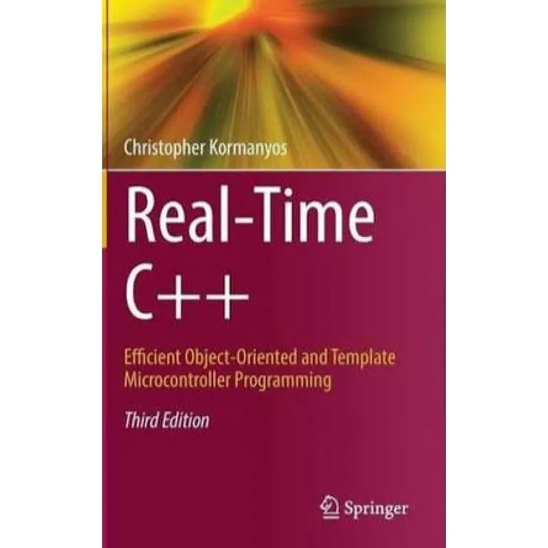 Real-Time-C-Efficient-Object-Oriented-and-Template-Microcontroller-Programming-3rd-Edition. Christopher Kormanyos 