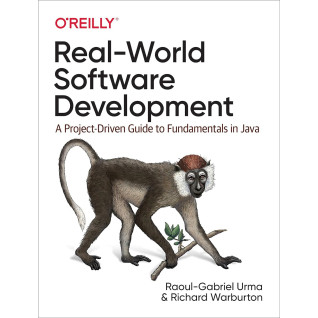 Real-World Software Development. 1st Ed. Richard Warburton, Raoul-Gabriel Urma Real-World Software Development. 1st Ed. Richard Warburton, Raoul-Gabriel Urma