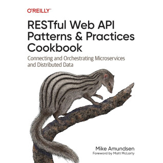 RESTful Web API Patterns and Practices Cookbook: Connecting and Orchestrating Microservices and Distributed Data. Mike Amundsen RESTful Web API Patterns and Practices Cookbook: Connecting and Orchestrating Microservices and Distributed Data. Mike Amundsen