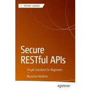 Secure RESTful APIs: Simple Solutions for Beginners (Apress Pocket Guides). Massimo Nardone. First Edition
