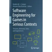Software Engineering for Games in Serious Contexts: Theories, Methods, Tools, and Experiences. 2023rd Edition. Kendra M. L. Cooper, Antonio Bucchiarone