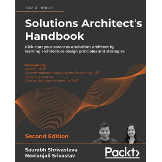 Solutions Architect's Handbook.  Saurabh Shrivastava Solutions Architect's Handbook.  Saurabh Shrivastava