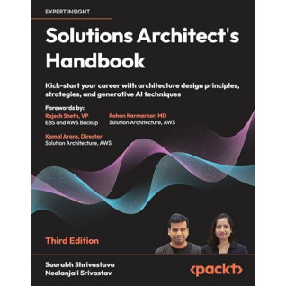 Solutions Architect's Handbook - Third Edition. Saurabh Shrivastava, Neelanjali Srivastav