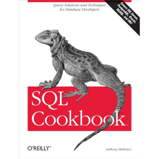 SQL Cookbook: Query Solutions and Techniques for Database Developers. Anthony Molinaro SQL Cookbook: Query Solutions and Techniques for Database Developers. Anthony Molinaro