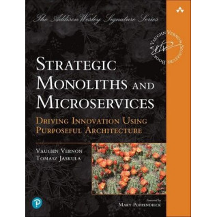 Strategic Monoliths and Microservices: Driving Innovation Using Purposeful Architecture. Vaughn Vernon Strategic Monoliths and Microservices: Driving Innovation Using Purposeful Architecture. Vaughn Vernon