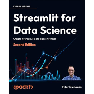 Streamlit for Data Science: Create interactive data apps in Python 2nd ed. Tyler Richards Streamlit for Data Science: Create interactive data apps in Python 2nd ed. Tyler Richards