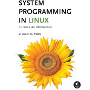 System Programming in Linux: A Hands-On Introduction. Stewart N. Weiss