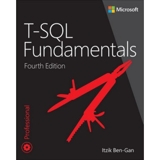 T-SQL Fundamentals (Developer Reference) 4th Edition. Itzik Ben-Gan T-SQL Fundamentals (Developer Reference) 4th Edition. Itzik Ben-Gan