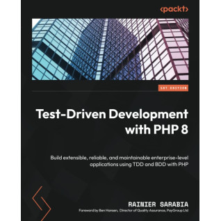 Test-Driven Development with PHP 8: Build extensible, reliable, and maintainable enterprise-level applications using TDD and BDD with PHP Test-Driven Development with PHP 8: Build extensible, reliable, and maintainable enterprise-level applications using TDD and BDD with PHP