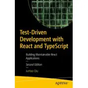 Test-Driven Development with React and TypeScript: Building Maintainable React Applications 2ed