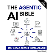 The Agentic AI Bible: The Complete and Up-to-Date Guide to Design, Build, and Scale Goal-Driven, LLM-Powered Agents that Think, Execute and Evolve.  Thomas R. Caldwell 