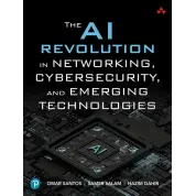 The AI Revolution in Networking, Cybersecurity, and Emerging Technologies. 1st Edition. Samer Salam, Hazim Dahir, Omar Santos