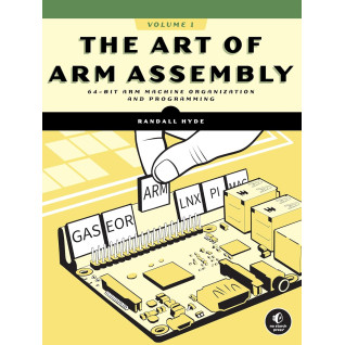 The Art of ARM Assembly, Volume 1: 64-Bit ARM Machine Organization and Programming. Randall Hyde The Art of ARM Assembly, Volume 1: 64-Bit ARM Machine Organization and Programming. Randall Hyde