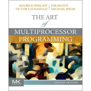 The Art of Multiprocessor Programming 2nd Edition, Maurice Herlihy, Nir Shavit, Victor Luchangco, Michael The Art of Multiprocessor Programming 2nd Edition, Maurice Herlihy, Nir Shavit, Victor Luchangco, Michael