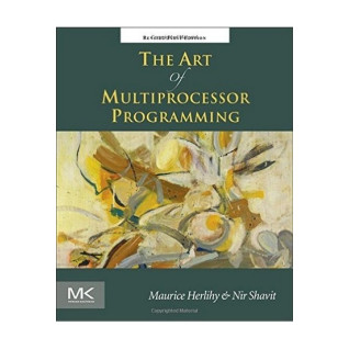 The Art of Multiprocessor Programming. Maurice Herlihy, Nir Shavit The Art of Multiprocessor Programming. Maurice Herlihy, Nir Shavit