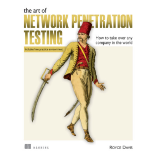 The Art of Network Penetration Testing. How to take over any company in the world. Royce Davis 