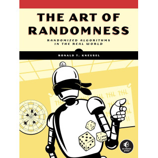 The Art of Randomness: Randomized Algorithms in the Real World. Ronald T. Kneusel The Art of Randomness: Randomized Algorithms in the Real World. Ronald T. Kneusel