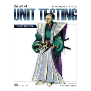 The Art of Unit Testing, Third Edition. with examples in JavaScript.Roy Osherove.  Vladimir Khorikov The Art of Unit Testing, Third Edition. with examples in JavaScript.Roy Osherove.  Vladimir Khorikov