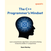 The C++ Programmer's Mindset. Sam Morley