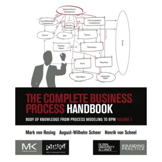 The Complete Business Process Handbook. Mark Von Rosing, Henrik von Scheel, August-Wilhelm Scheer