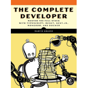The Complete Developer: Master the Full Stack with TypeScript, React, Next.js, MongoDB, and Docker.  Martin Krause
