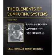 The Elements of Computing Systems. Building a Modern Computer from First Principles. 2nd Edition. Noam Nisan, Shimon Schocken