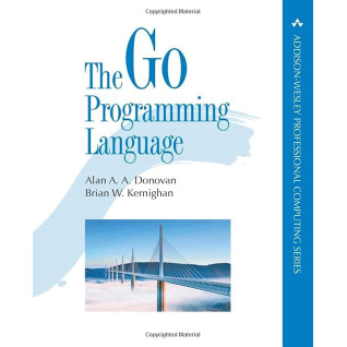 The Go Programming Language. Alan Donovan, Brian Kernighan The Go Programming Language. Alan Donovan, Brian Kernighan