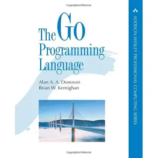 The Go Programming Language. Alan Donovan, Brian Kernighan