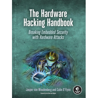 The Hardware Hacking Handbook: Breaking Embedded Security with Hardware Attacks. Jasper van Woudenberg, Colin O'Flynn The Hardware Hacking Handbook: Breaking Embedded Security with Hardware Attacks. Jasper van Woudenberg, Colin O'Flynn