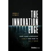The Innovation Edge: How Large Companies Lose It and How to Get It Back. Merle Symes 
