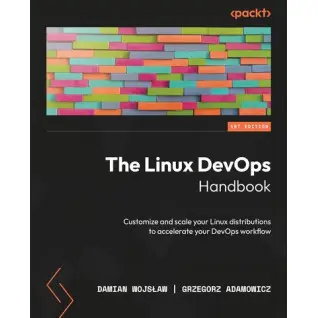 The Linux DevOps Handbook Damian Wojslaw, Grzegorz Adamowicz