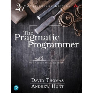 The Pragmatic Programmer: your journey to mastery, 20th Anniversary Edition, 2nd Edition The Pragmatic Programmer: your journey to mastery, 20th Anniversary Edition, 2nd Edition