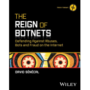 The Reign of Botnets: Defending Against Abuses, Bots and Fraud on the Internet (Tech Today) 1st Edition. David Senecal