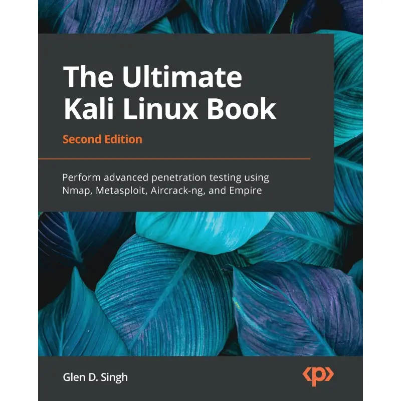 The Ultimate Kali Linux Book. 2nd Edition. Glen D Singh