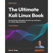 The Ultimate Kali Linux Book: Harness Nmap, Metasploit, Aircrack-ng, and Empire for cutting-edge pentesting. Glen D. Singh