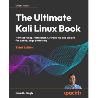 The Ultimate Kali Linux Book: Harness Nmap, Metasploit, Aircrack-ng, and Empire for cutting-edge pentesting. Glen D. Singh The Ultimate Kali Linux Book: Harness Nmap, Metasploit, Aircrack-ng, and Empire for cutting-edge pentesting. Glen D. Singh