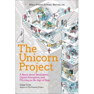 The Unicorn Project: A Novel about Developers, Digital Disruption, and Thriving in the Age of Data. Kindle Edition. Gene Kim 
