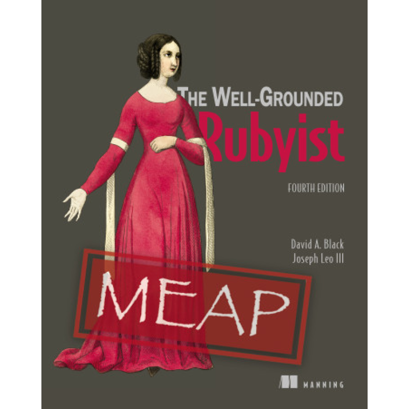The Well-Grounded Rubyist, Fourth Edition. David A Black, Joseph Leo III