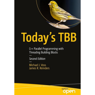 Today's TBB: C++ Parallel Programming with Threading Building Blocks. Second Edition. Michael J. Voss, James R. Reinders Today's TBB: C++ Parallel Programming with Threading Building Blocks. Second Edition. Michael J. Voss, James R. Reinders